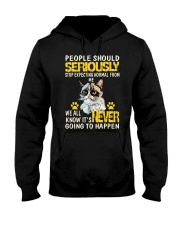 people should seriously stop expecting normal from Hooded Sweatshirt front