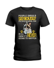 people should seriously stop expecting normal from Ladies T-Shirt thumbnail