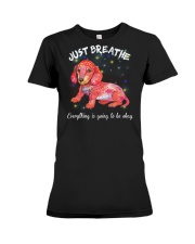 just breathe everything is going to be why Premium Fit Ladies Tee tile