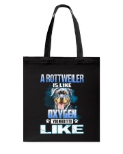 a rottweiler is like oxygen you need it to like Tote Bag tile