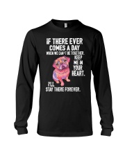 if there ever comes a day when we can't be togethe Long Sleeve Tee tile