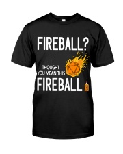 Fireball I thought you mean this fireball Premium Fit Mens Tee tile