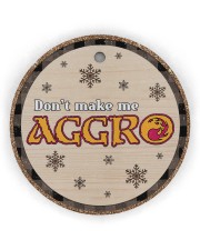 Don't make me aggro Circle ornament - single (wood) front