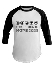 Life is full of important choices Baseball Tee tile