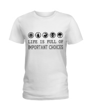 Life is full of important choices Ladies T-Shirt tile