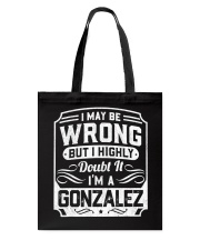 I May Be Wrong But I Highly Doubt It I'm A Gonzalez Tote Bag tile
