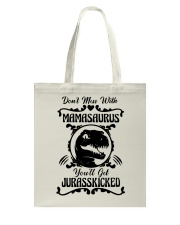 Don't mess with mamasaurus You'll get Jurasskicked Tote Bag tile