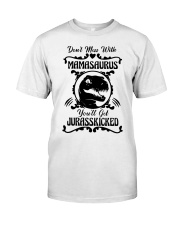 Don't mess with mamasaurus You'll get Jurasskicked Classic T-Shirt tile