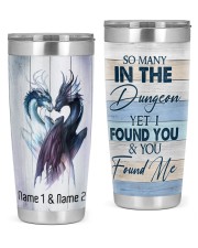 So many in the dungeon yet I found you & you found me 20oz Tumbler front