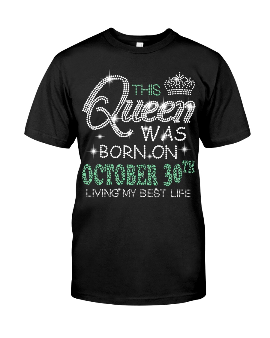 Queen was born on Octocber 30 Classic T-Shirt