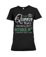 Queen was born on Octocber 30 Premium Fit Ladies Tee thumbnail