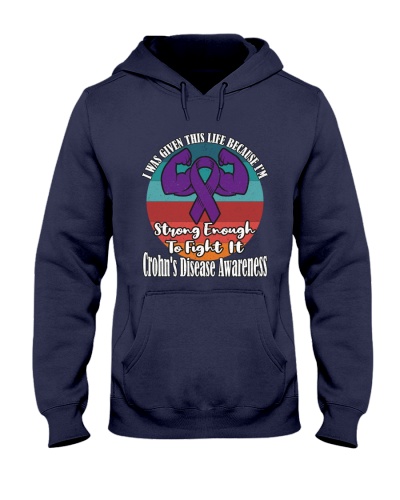 Crohn's Warrior I Was Given This Life Because I'm Strong Enough To Fight It , Crohn's Warrior Awareness Hooded Sweatshirt