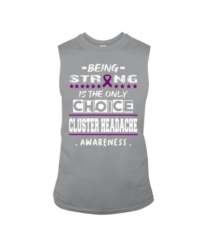Cluster Headache Awareness Being Strong Is The Only Choice Sleeveless Tee