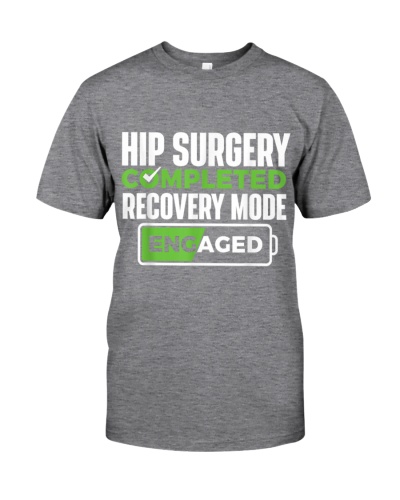 Hip Replacement, Hip Surgery Completed , Hip Replacement Recovery Mode Engaged Gift 