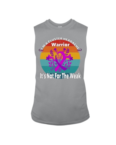 I'm A Cluster Headache Warrior It's Not For The Weak Sleeveless Tee