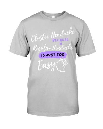 Cluster Headache: Because A Regular Headache Is Just Too Easy, Funny Cluster Headache Quote 