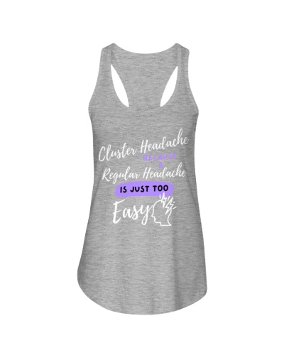 Cluster Headache: Because A Regular Headache Is Just Too Easy, Funny Cluster Headache Quote Ladies Flowy Tank