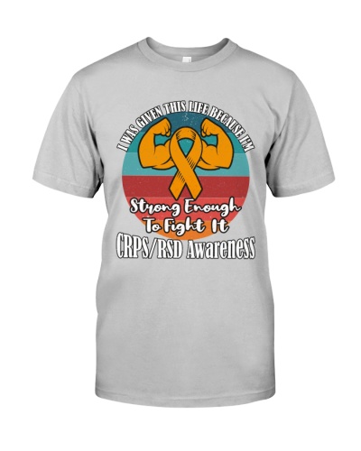 I Was Given This Life Because I'm Strong Enough To Fight It , CRPS/RSD Awareness 