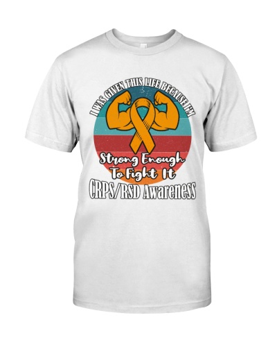 I Was Given This Life Because I'm Strong Enough To Fight It , CRPS/RSD Awareness 