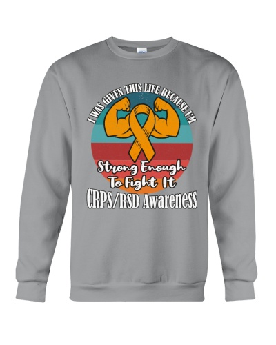 I Was Given This Life Because I'm Strong Enough To Fight It , CRPS/RSD Awareness 