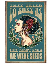 They tried to bury us they didn't know we were see 11x17 Poster front