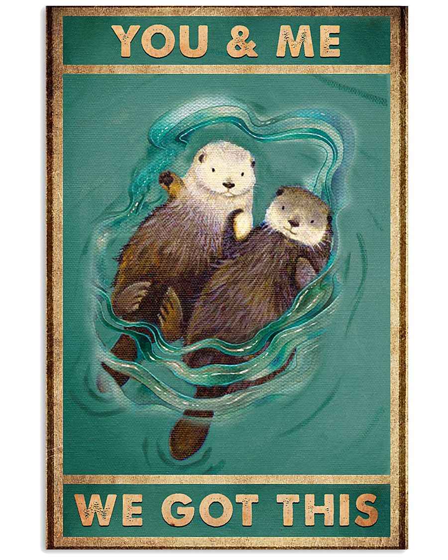 You and me We got this 11x17 Poster