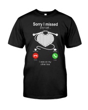 Sorry I missed your I was on my other line Classic T-Shirt tile