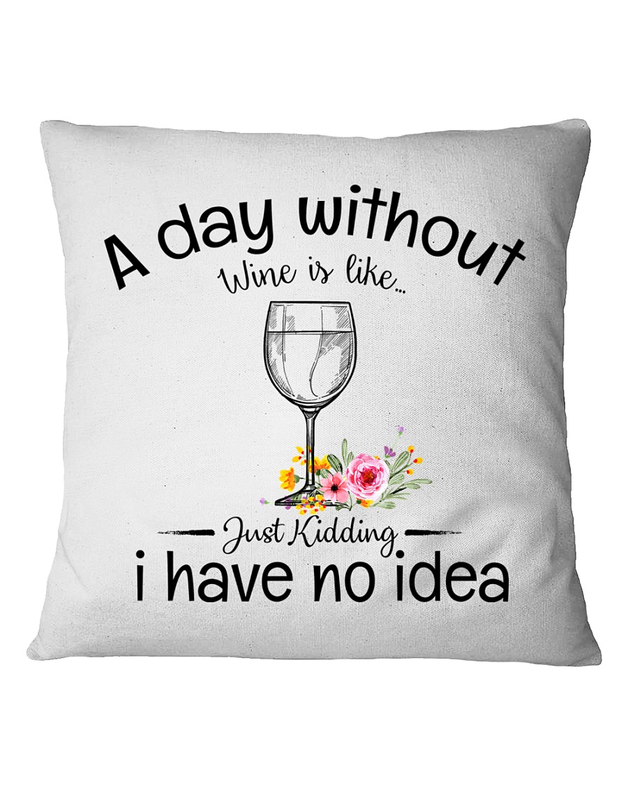 A day without Wine pillow Square Pillowcase