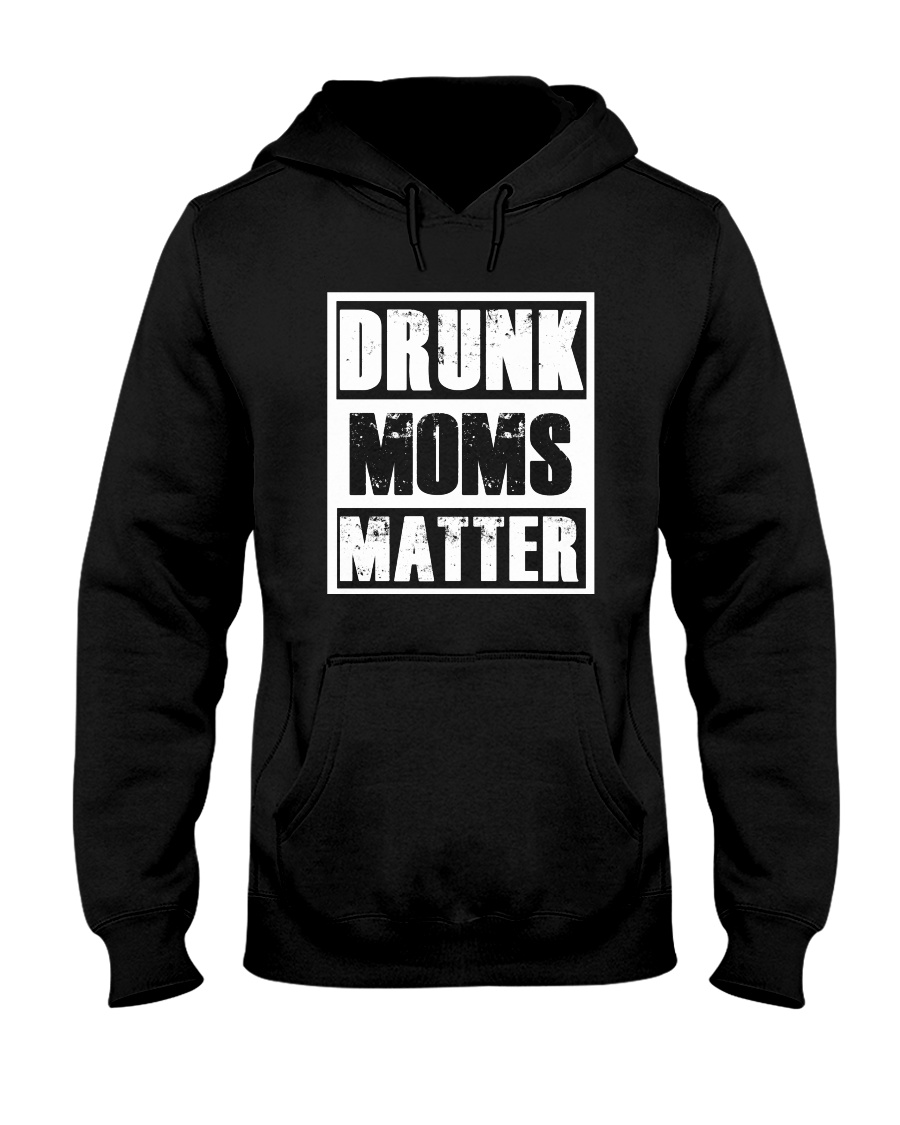 Drunk Moms Matter Hooded Sweatshirt