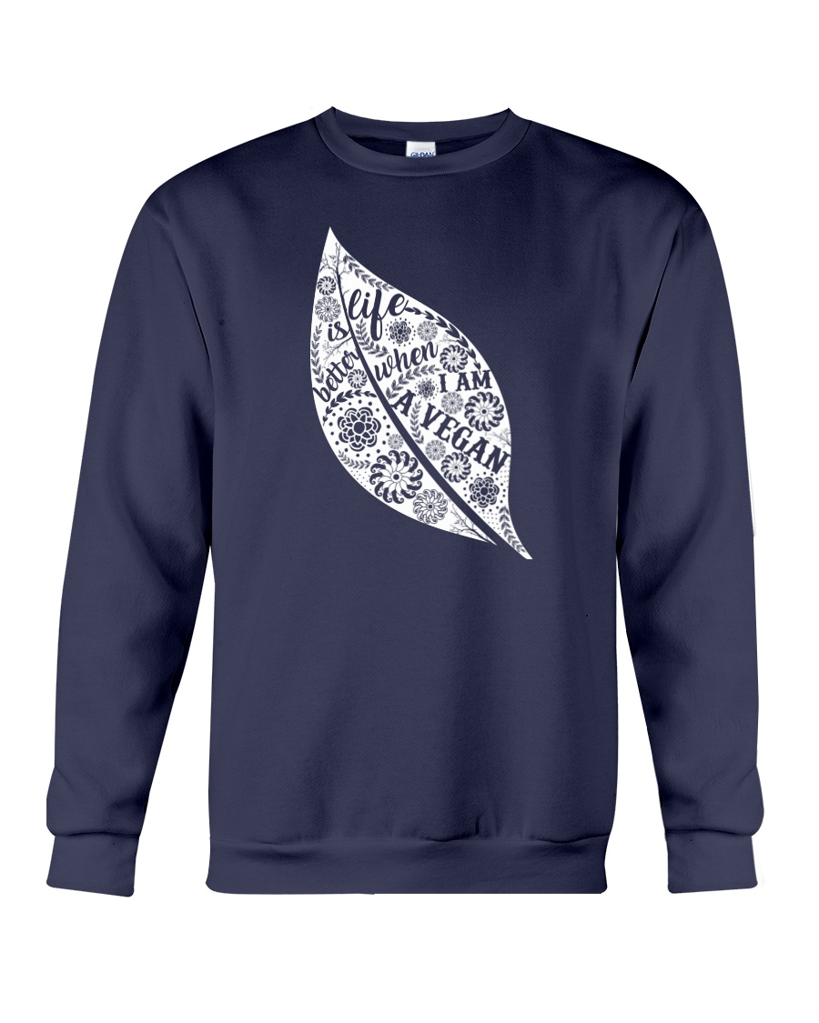 Life Is Bettet When I Am A Vegan Crewneck Sweatshirt