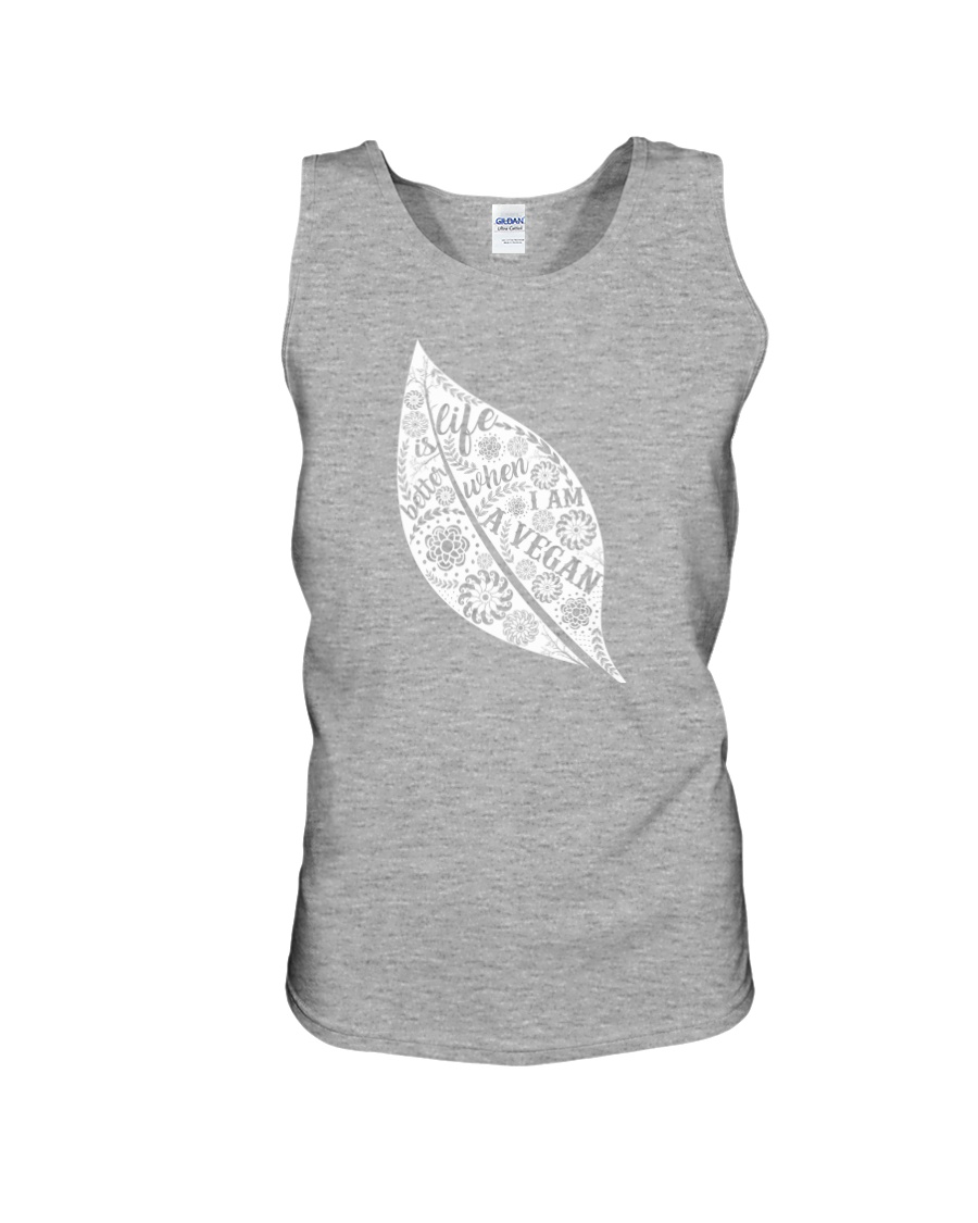 Life Is Bettet When I Am A Vegan Unisex Tank