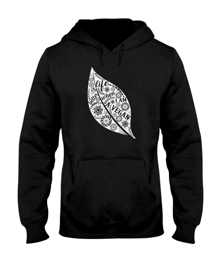 Life Is Bettet When I Am A Vegan Hooded Sweatshirt
