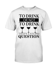 Wine - Stupid Question Classic T-Shirt thumbnail