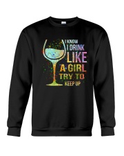 Wine I Know I Drink Like A Girl Try To Keep Up Crewneck Sweatshirt thumbnail