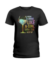 Wine I Know I Drink Like A Girl Try To Keep Up Ladies T-Shirt thumbnail