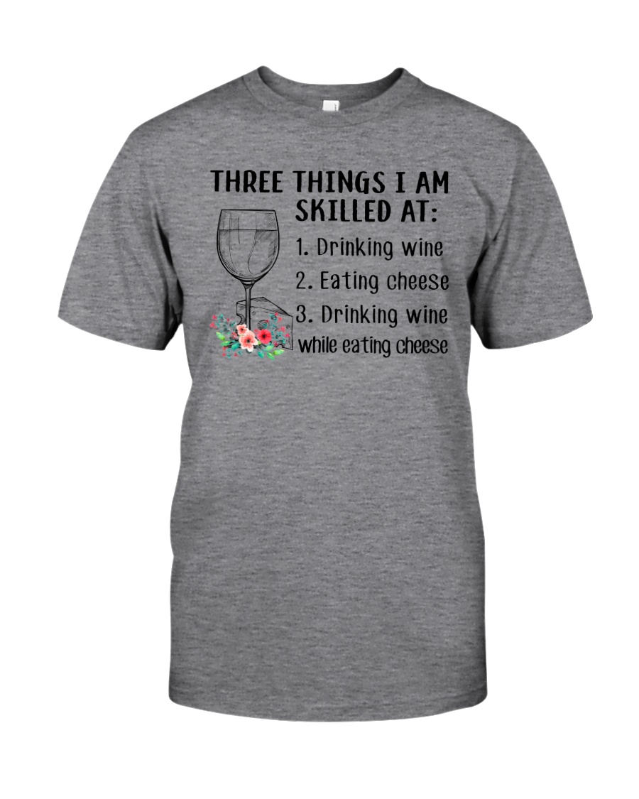 Wine Three Things Skilled Classic T-Shirt