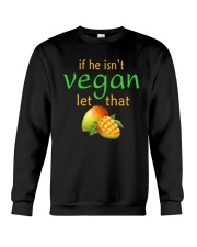 IF HE ISN'T VEGAN LET THAT Crewneck Sweatshirt thumbnail