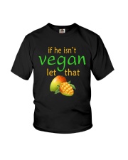 IF HE ISN'T VEGAN LET THAT Youth T-Shirt thumbnail