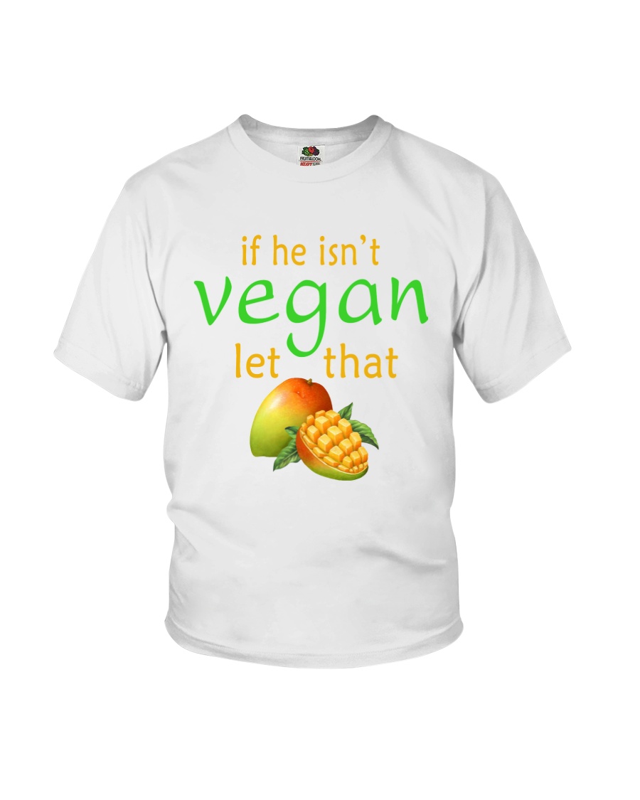 IF HE ISN'T VEGAN LET THAT Youth T-Shirt