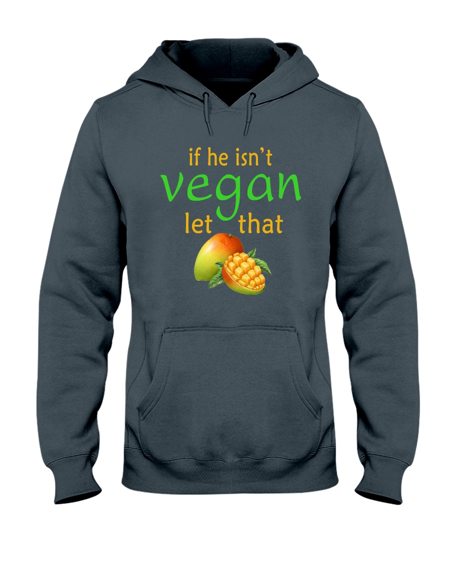 IF HE ISN'T VEGAN LET THAT Hooded Sweatshirt