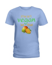 IF HE ISN'T VEGAN LET THAT Ladies T-Shirt front