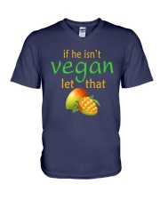 IF HE ISN'T VEGAN LET THAT V-Neck T-Shirt thumbnail