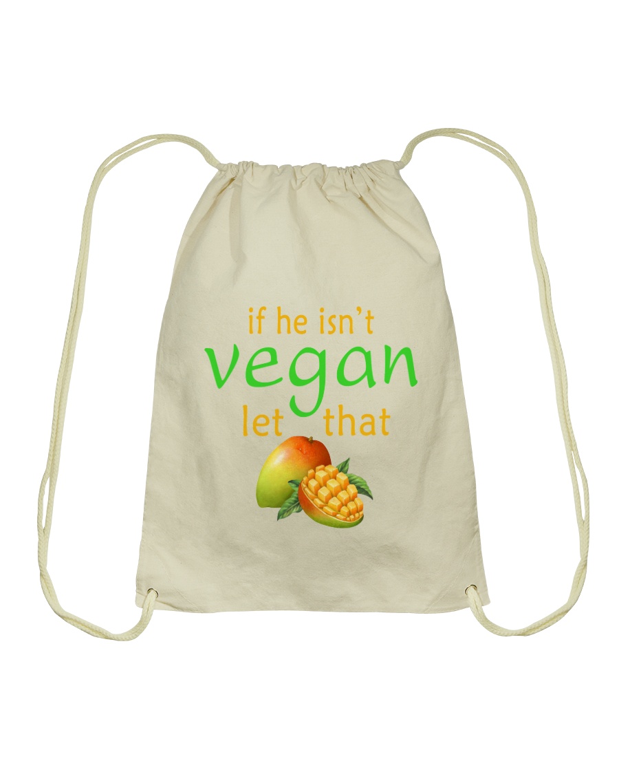 IF HE ISN'T VEGAN LET THAT Drawstring Bag