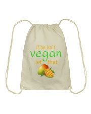 IF HE ISN'T VEGAN LET THAT Drawstring Bag front