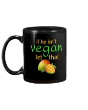 IF HE ISN'T VEGAN LET THAT Mug back