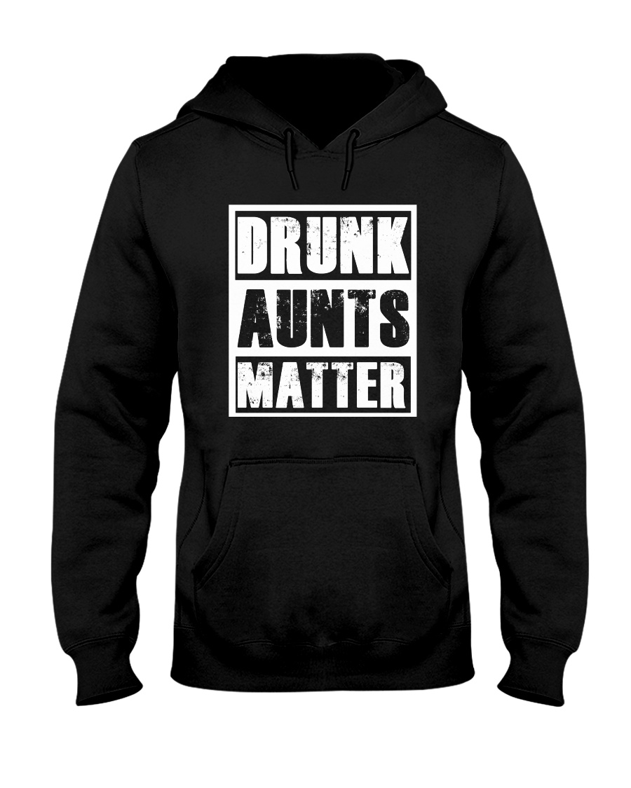 Drunk Aunts Matter Hooded Sweatshirt