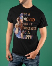 In A World Full Of Princesses Be A Hippie Classic T-Shirt apparel-classic-tshirt-lifestyle-front-88