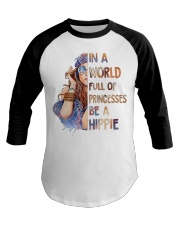 In A World Full Of Princesses Be A Hippie Baseball Tee tile