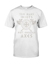 Too Many Idiots Not Enough Axes Classic T-Shirt tile