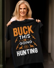 BUCK THIS I'M GOING HUNTING Classic T-Shirt apparel-classic-tshirt-lifestyle-front-118